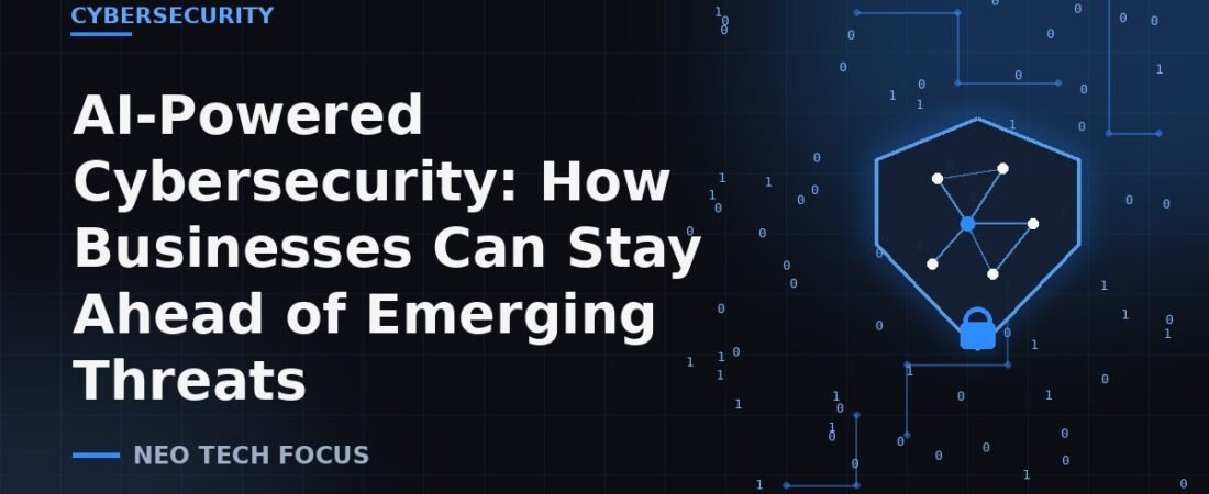 AI-Powered Cybersecurity: How Businesses Can Stay Ahead of Emerging Threats