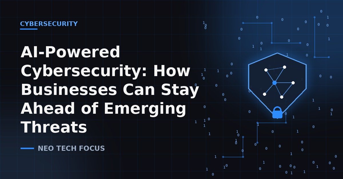 AI-Powered Cybersecurity: How Businesses Can Stay Ahead of Emerging Threats
